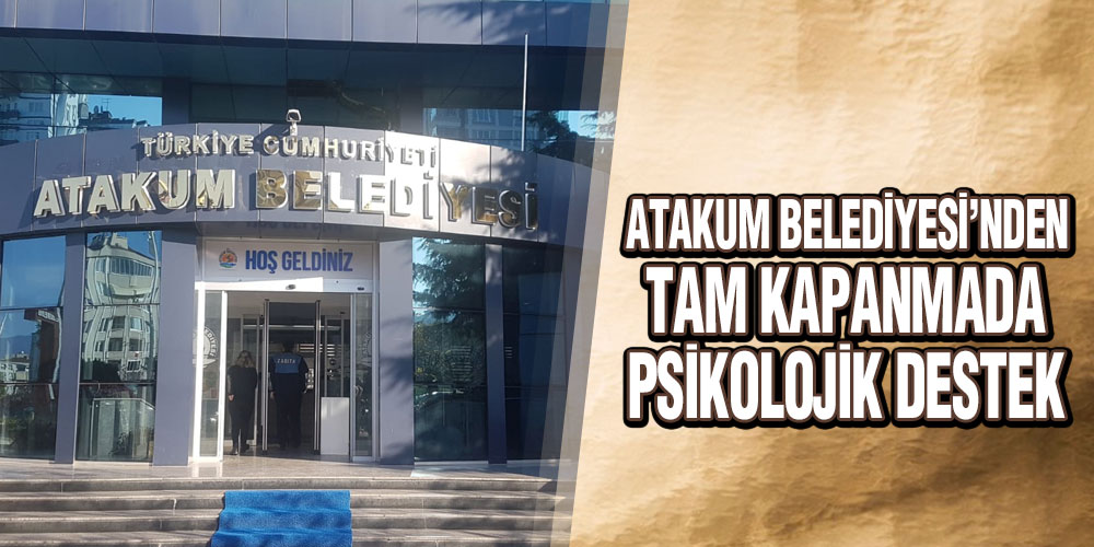 Atakum Belediyesi’nden Tam Kapanmada Psikolojik Destek
