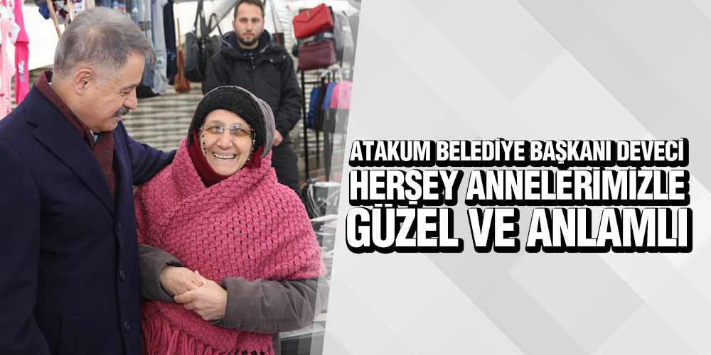 Başkan Deveci’den Anneler Günü Mesajı