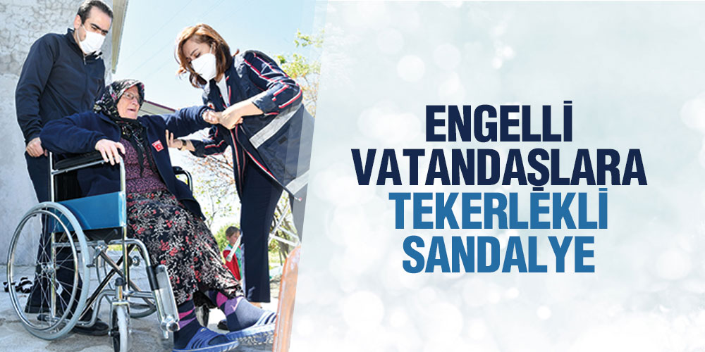 Engelli vatandaşlara tekerlekli sandalye