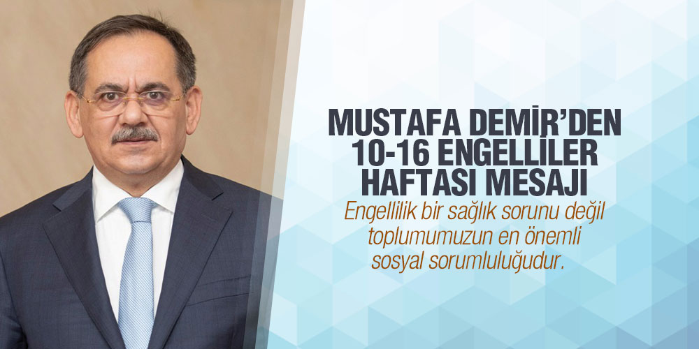 Başkan Mustafa Demir’den 10-16 Engelliler Haftası Mesajı