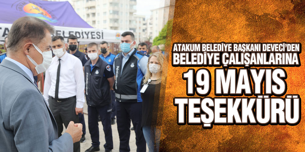 Başkan Deveci’den Belediye Emekçilerine Teşekkür