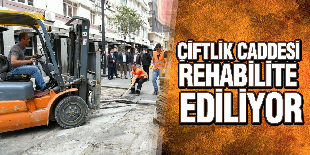 Çiftlik Caddesi Rehabilite Ediliyor
