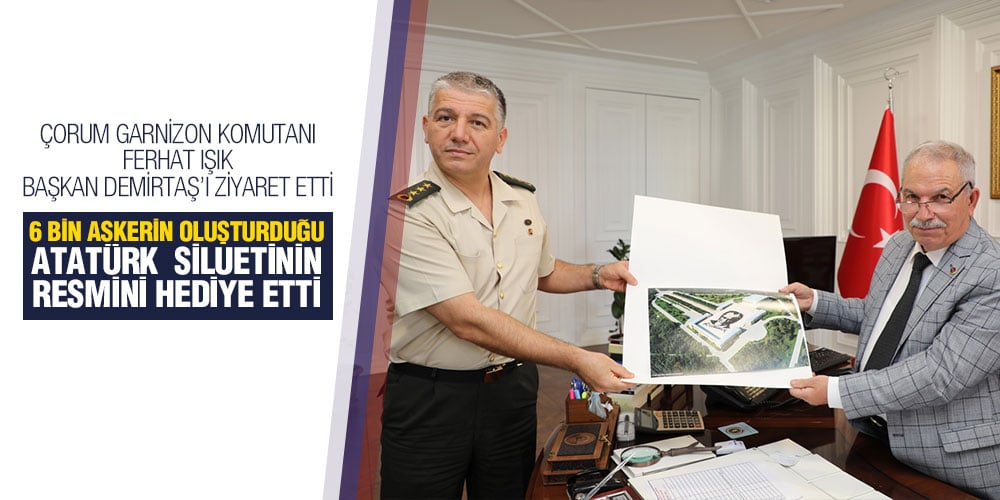 Çorum Garnizon Komutanı Ferhat Işık Başkan Demirtaş’ı Ziyaret Etti