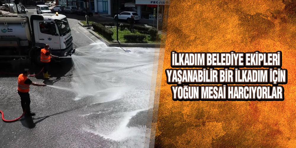 İlkadım Ekipleri Boşalan Sokakları Dört Bir Koladan Yıkadılar