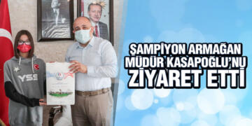 Şampiyon Armağan, Müdür Kasapoğlu’nu Ziyaret Etti