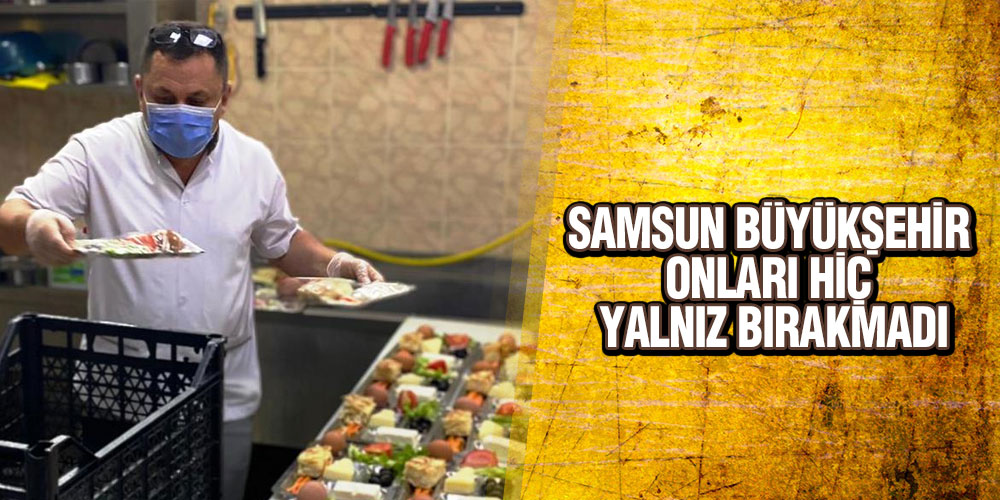 Samsun Büyükşehir Onları Hiç Yalnız Bırakmadı