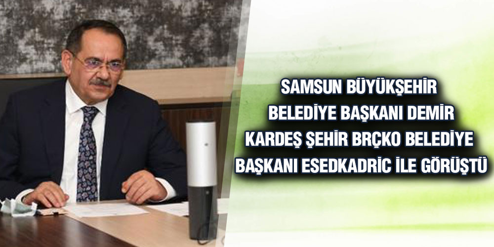Başkan Demir, Bosnalı mevkidaşı ile görüştü