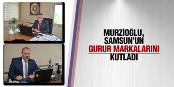 Murzioğlu, Samsun’un gurur markalarını kutladı