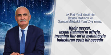 Samsun Milletvekili Yusuf Ziya Yılmaz’dan, Kadir Gecesi Mesajı