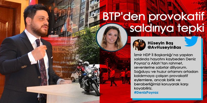 BTP liderinden HDP İzmir İl Başkanlığı saldırısına tepki