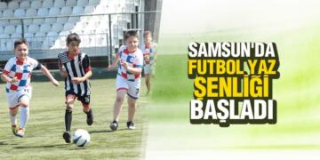 SAMSUN’DA FUTBOL YAZ ŞENLİĞİ BAŞLADI