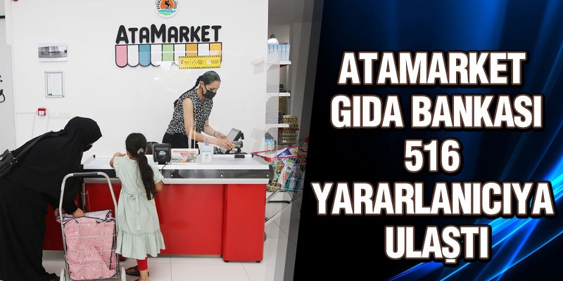 AtaMarket Gıda Bankası 516 Yararlanıcıya Ulaştı