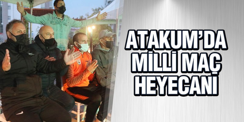 Atakum’da Milli Maç Heyecanı