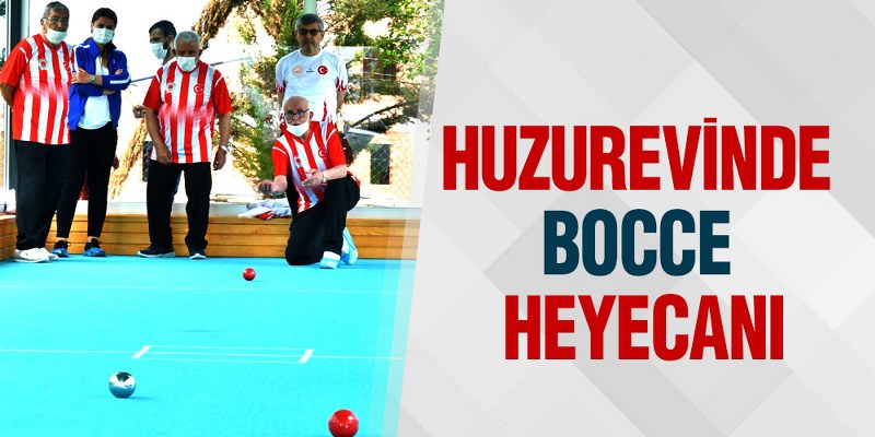 Huzurevinde ‘Bocce’ Heyecanı