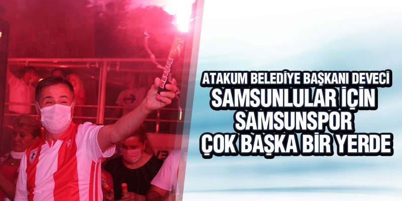 Başkan Deveci’den Samsunspor Mesajı