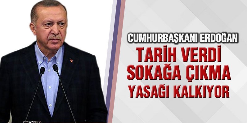 Cumhurbaşkanı Erdoğan Sokağa Çıkma Kısıtlaması için tarih verdi