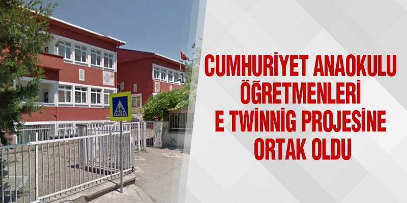 Cumhuriyet Anaokulu Öğretmenleri E Twinnig Projesine Ortak Oldu