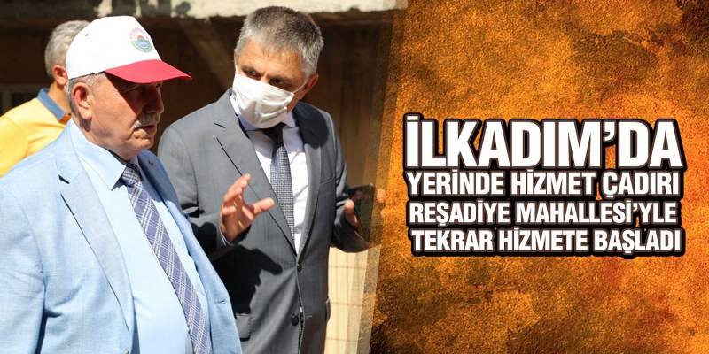 İlkadım’da Yerinde Hizmet Çadırı Tekrar Hizmete Başladı