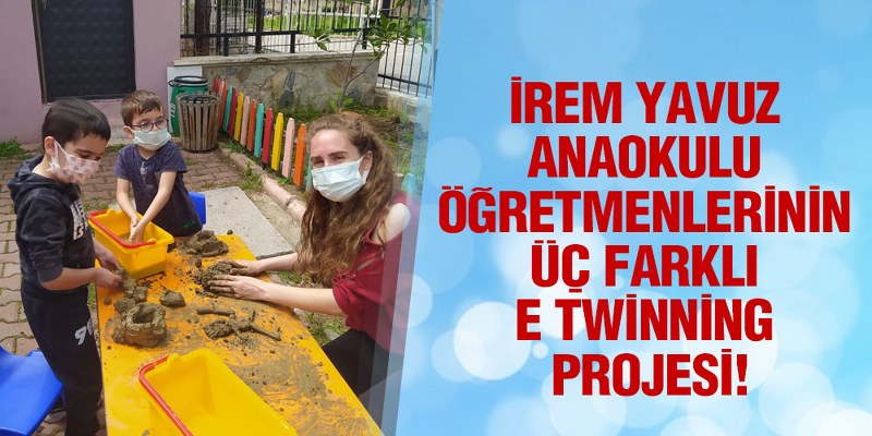 İrem Yavuz Anaokulu Öğretmenlerinin Üç Farklı E Twinning Projesi!