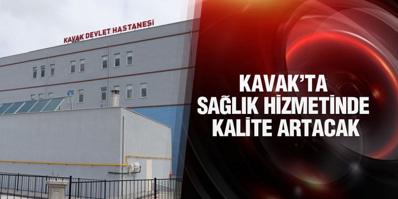 Kavak’ta Sağlık Hizmetinde Kalite Artacak