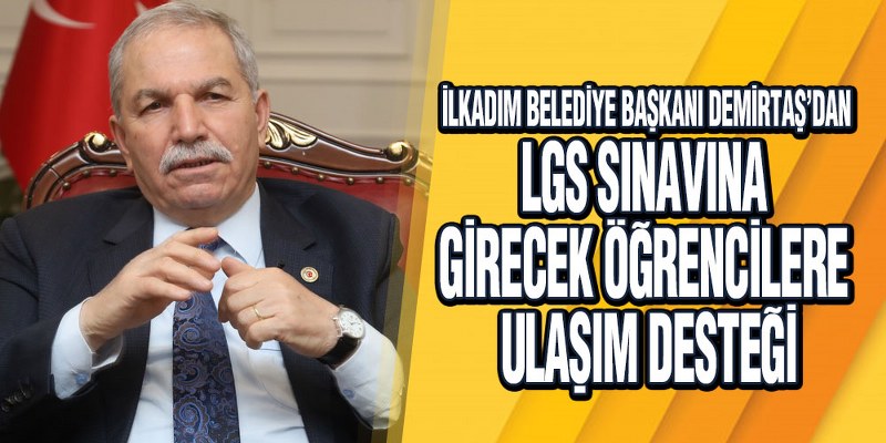 Başkan Demirtaş’dan LGS Sınavına Girecek Öğrencilere Ulaşım Desteği