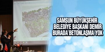 Başkan Demir, ‘Atakum’a Betonlaşma Değil, Doğaya Uyumlu Proje’