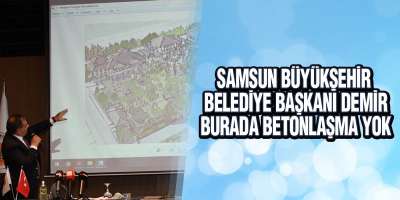 Başkan Demir, ‘Atakum’a Betonlaşma Değil, Doğaya Uyumlu Proje’