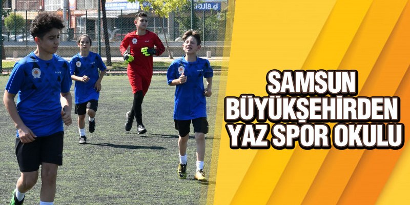 Samsun Büyükşehirden Yaz Spor Okulu