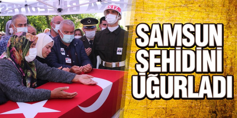 Samsun Şehidini Uğurladı