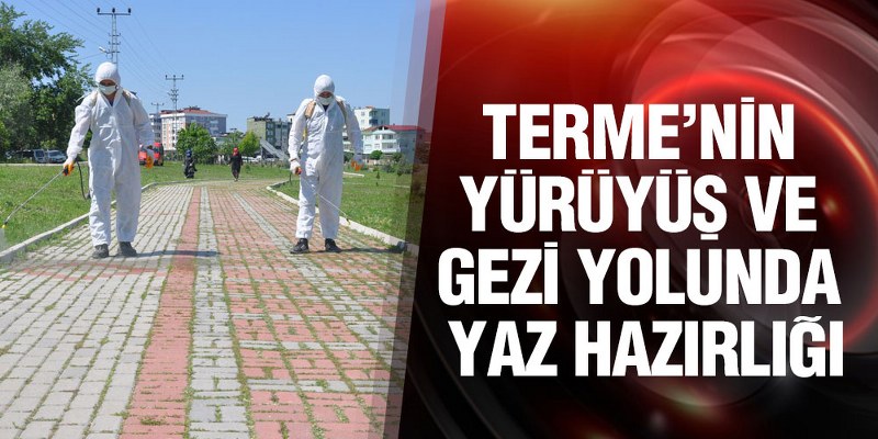 Terme’nin Yürüyüş Ve Gezi Yolunda Yaz Hazırlığı