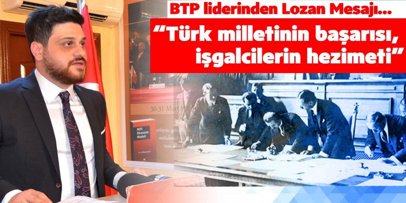 BTP liderinden Lozan Mesajı