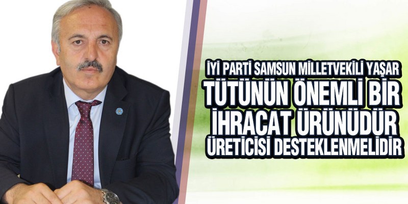 Yaşar, Tütün Önemli İhracat Ürünüdür’
