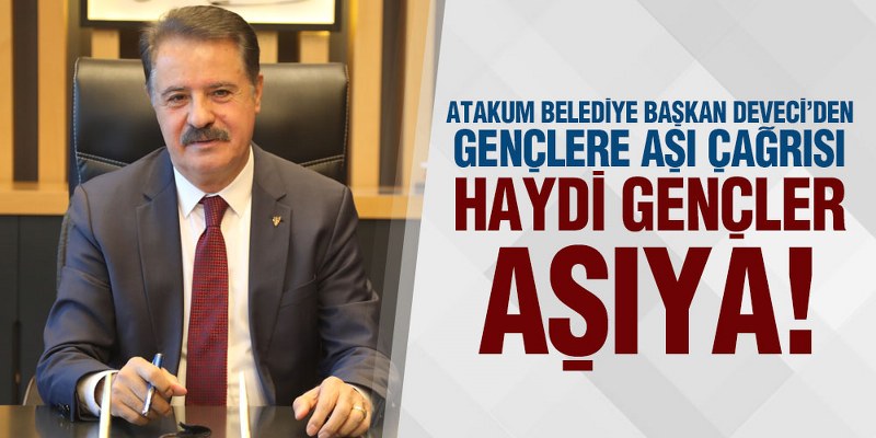Başkan Deveci’den Gençlere Aşı Çağrısı