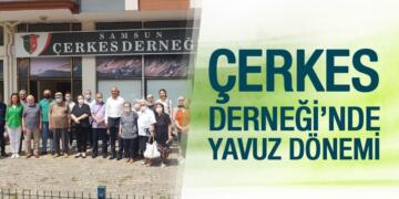 Çerkes Derneği’nde Yavuz Dönemi 