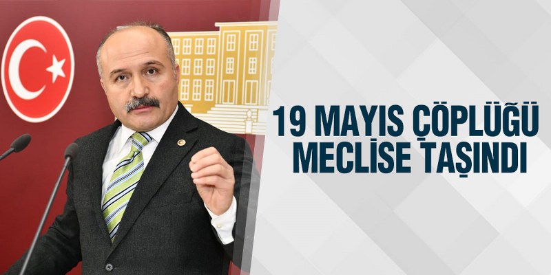 İYİ Partili Usta’dan Mera Alanına Çöp Döken 19 Mayıs Belediyesi İçin Soru Önergesi
