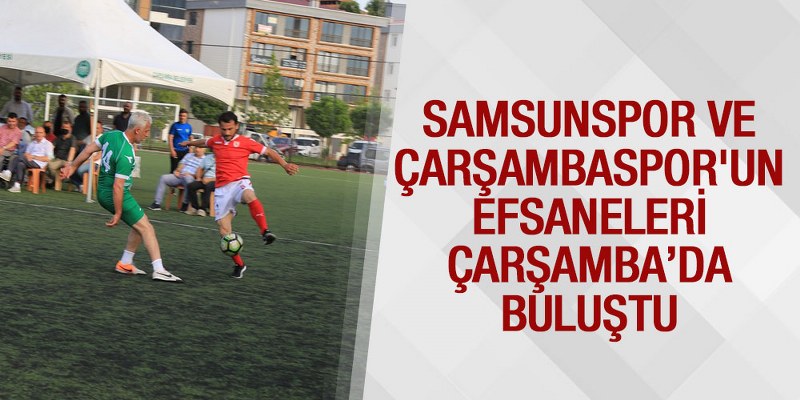 Futbolun efsaneleri Çarşamba’da Buluştu