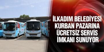 İlkadım’dan Kurban Pazarlarına Ücretsiz Servis