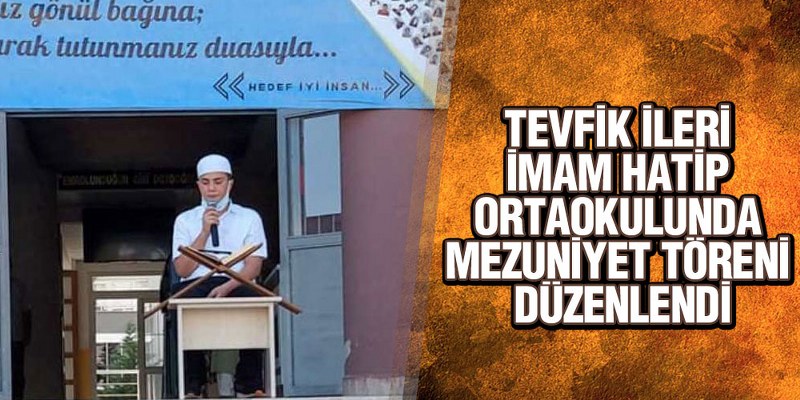 Tevfik İleri İmam Hatip Ortaokulunda Mezuniyet Töreni Düzenlendi