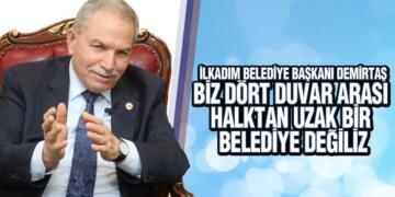 Başkan Demirtaş, ‘Halktan Uzak Bir Belediye Değiliz’