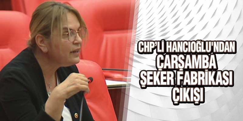 Hancıoğlu’ndan, Çarşamba Şeker Fabrikası Çıkışı