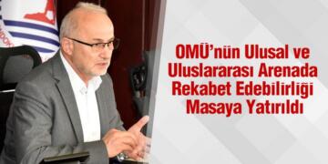 OMÜ’nün Ulusal ve Uluslararası Arenada Rekabet Edebilirliği Masaya Yatırıldı