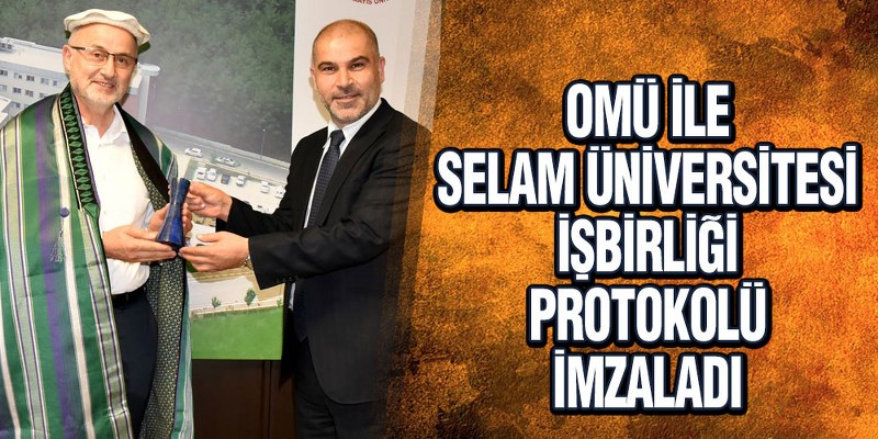 OMÜ ile Selam Üniversitesi İşbirliği Protokolü İmzaladı