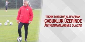 Altıparmak Samsunspor’un İlk Kampını Değerlendirdi