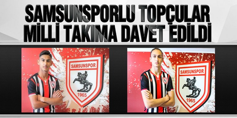 Samsunspor’dan Demir ve Özbaskıcı Milli Takıma Davet Edildi
