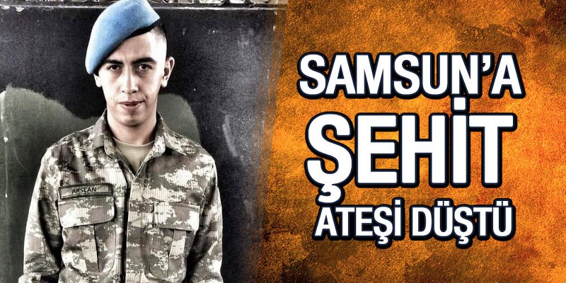Samsun’a Şehit Ateşi Düştü
