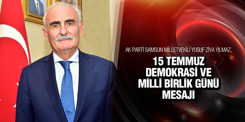 Yılmaz’dan 15 Temmuz Mesajı