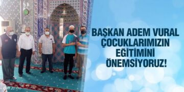 Başkan Vural, ‘Çocuklarımızın Eğitimini Önemsiyoruz’