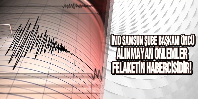 Öncü’den Deprem Uyarısı