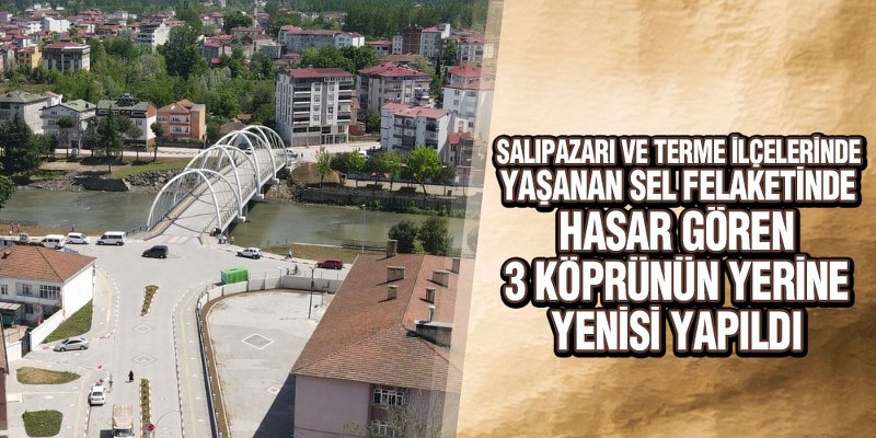 Salıpazarı ve Terme’deki köprüler yenilendi