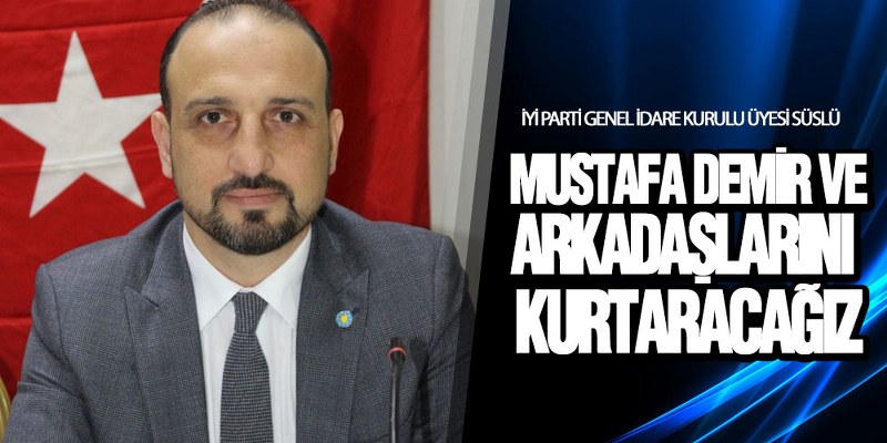 İYİ Partili Süslü, Demir’i Eleştirdi
